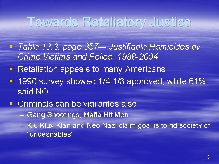 Towards Retaliatory Justice § Table 13. 3, page 357— Justifiable Homicides by Crime Victims