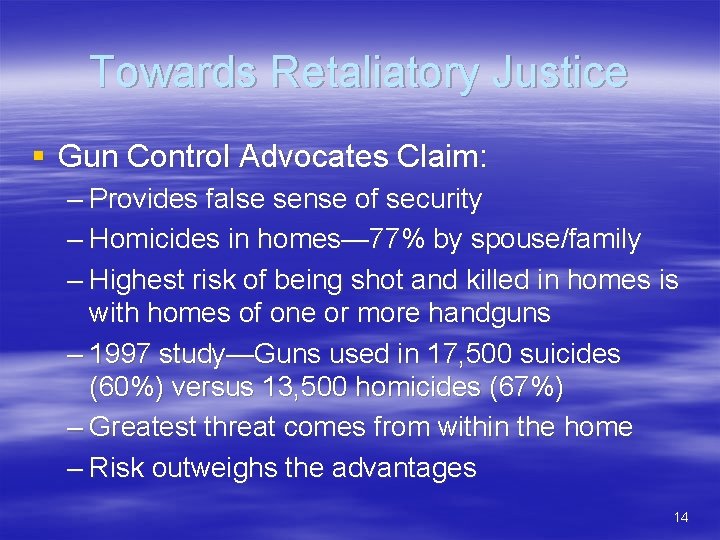 Towards Retaliatory Justice § Gun Control Advocates Claim: – Provides false sense of security