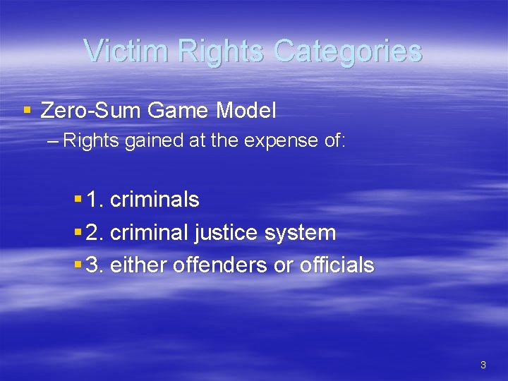 Victim Rights Categories § Zero-Sum Game Model – Rights gained at the expense of: