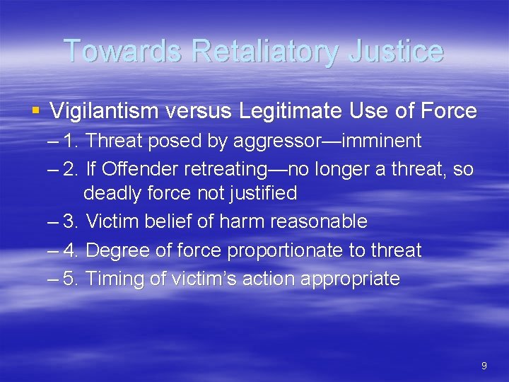 Towards Retaliatory Justice § Vigilantism versus Legitimate Use of Force – 1. Threat posed