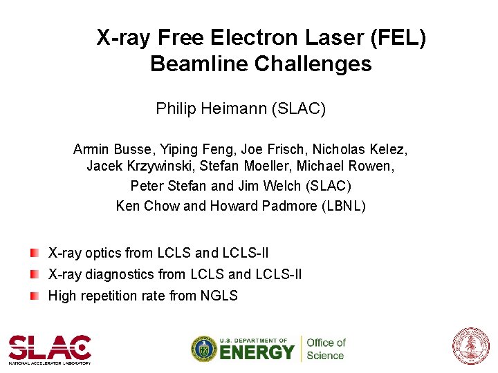 X-ray Free Electron Laser (FEL) Beamline Challenges Philip Heimann (SLAC) Armin Busse, Yiping Feng,