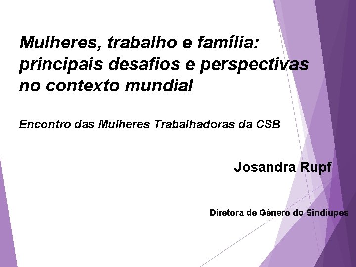 Mulheres, trabalho e família: principais desafios e perspectivas no contexto mundial Encontro das Mulheres