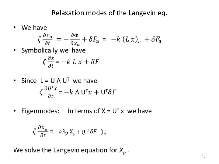 Relaxation modes of the Langevin eq. • 17 