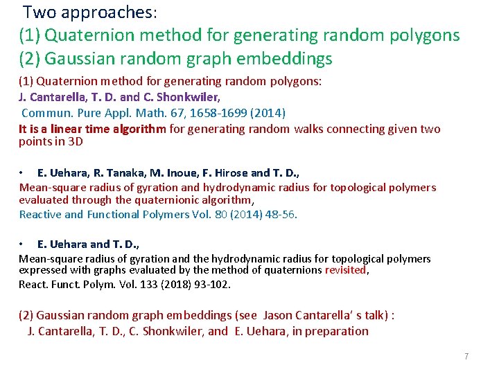Two approaches: (1) Quaternion method for generating random polygons (2) Gaussian random graph embeddings