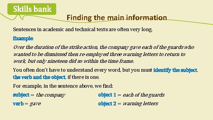 Skills bank Finding the main information Sentences in academic and technical texts are often
