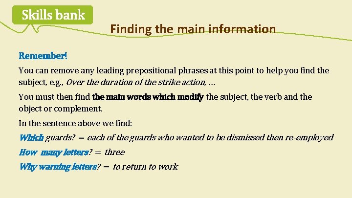 Skills bank Finding the main information Remember! You can remove any leading prepositional phrases