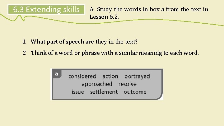 6. 3 Extending skills A Study the words in box a from the text