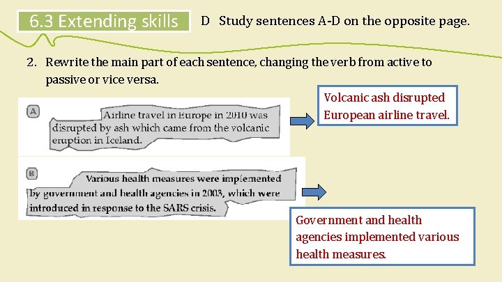 6. 3 Extending skills D Study sentences A-D on the opposite page. 2. Rewrite