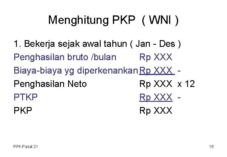 Menghitung PKP ( WNI ) 1. Bekerja sejak awal tahun ( Jan - Des