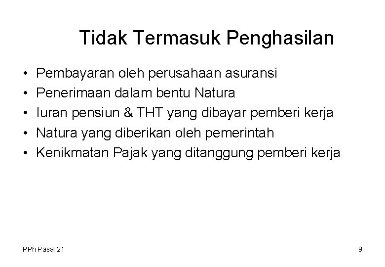 Tidak Termasuk Penghasilan • • • Pembayaran oleh perusahaan asuransi Penerimaan dalam bentu Natura