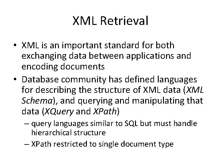 XML Retrieval • XML is an important standard for both exchanging data between applications