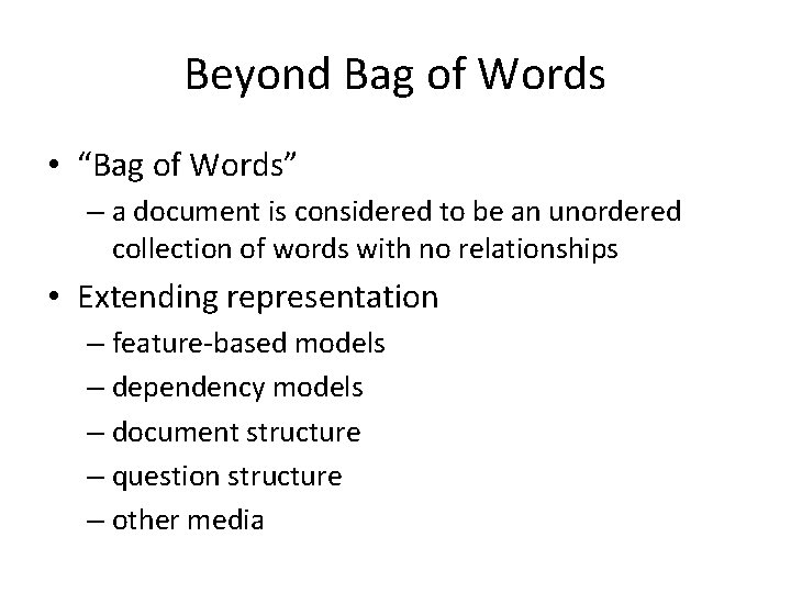 Beyond Bag of Words • “Bag of Words” – a document is considered to