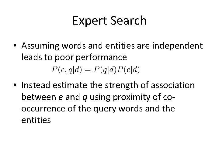 Expert Search • Assuming words and entities are independent leads to poor performance •