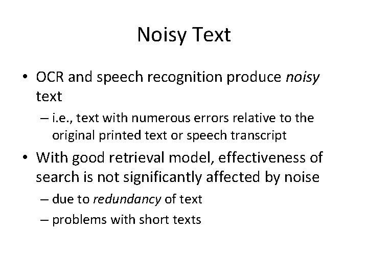 Noisy Text • OCR and speech recognition produce noisy text – i. e. ,