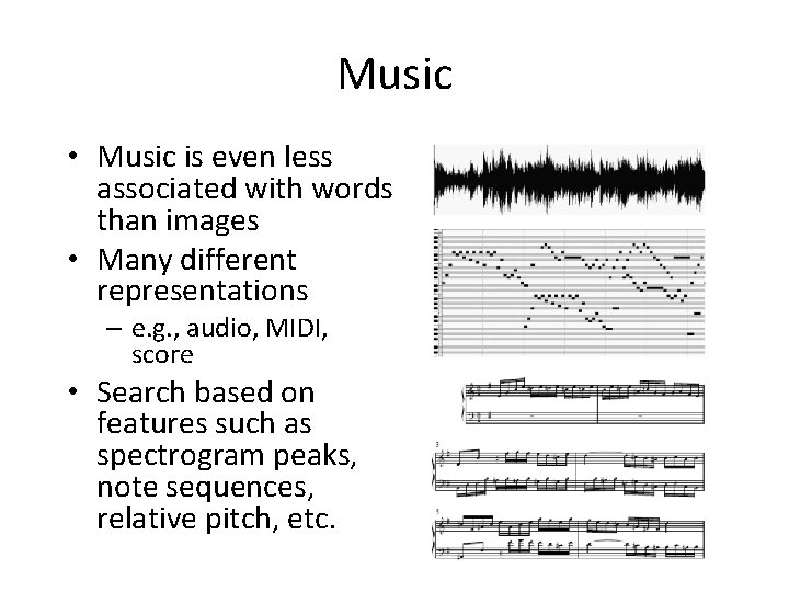 Music • Music is even less associated with words than images • Many different