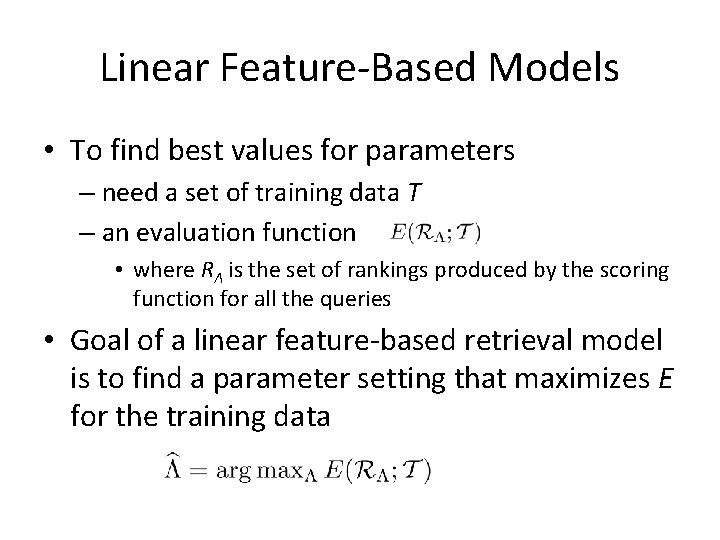 Linear Feature-Based Models • To find best values for parameters – need a set