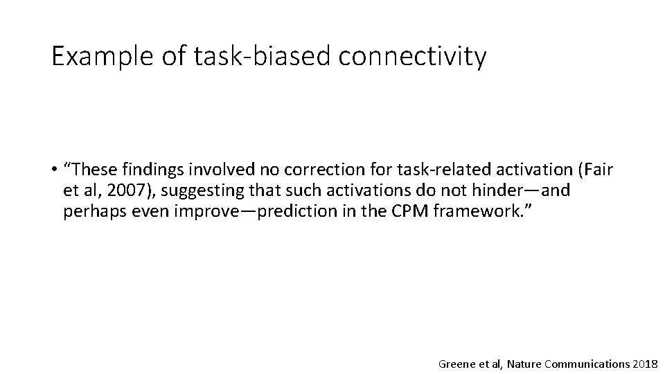Example of task-biased connectivity • “These findings involved no correction for task-related activation (Fair