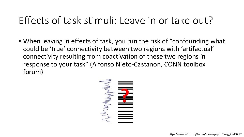 Effects of task stimuli: Leave in or take out? • When leaving in effects