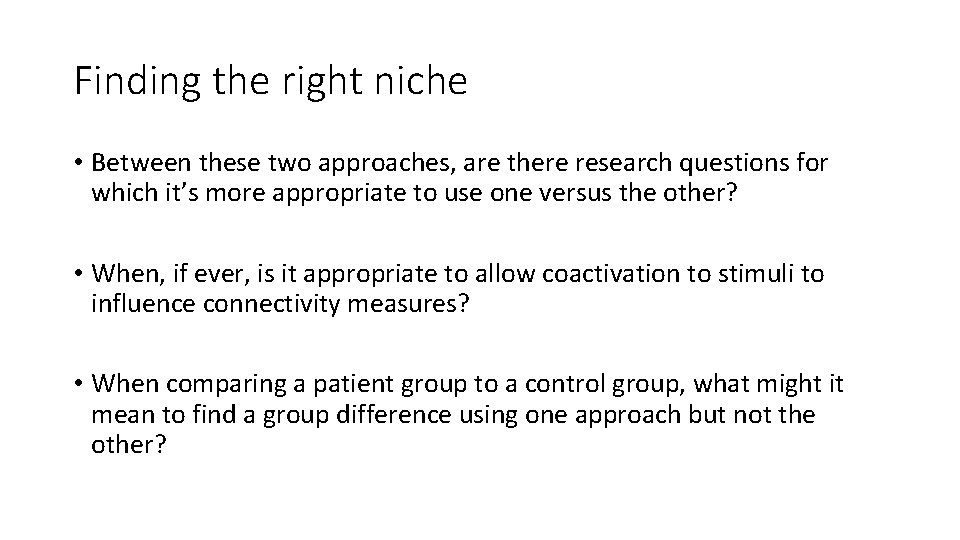 Finding the right niche • Between these two approaches, are there research questions for