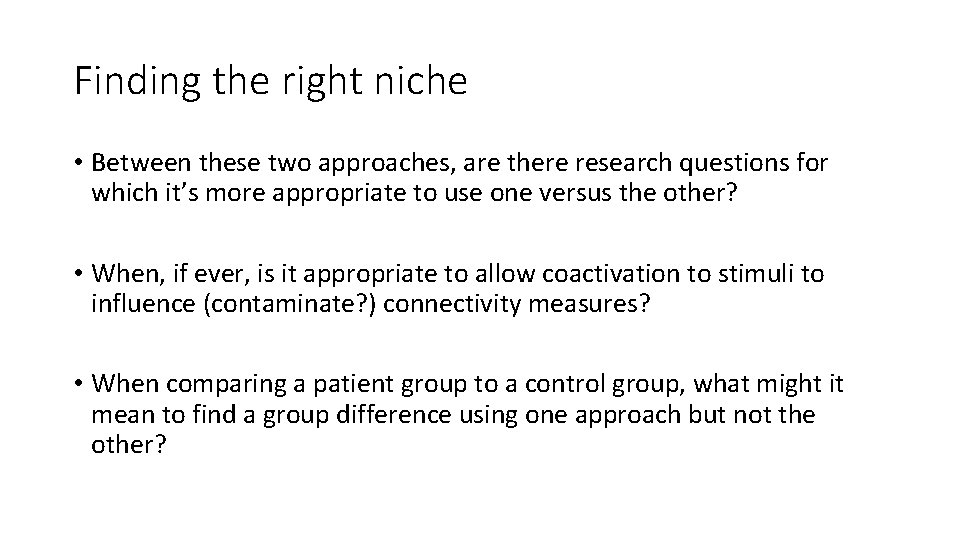 Finding the right niche • Between these two approaches, are there research questions for