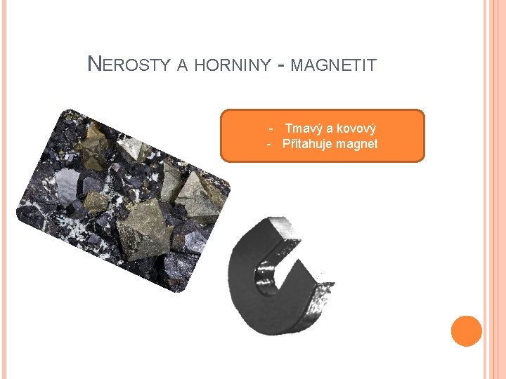 NEROSTY A HORNINY - MAGNETIT - Tmavý a kovový - Přitahuje magnet NEROSTY A HORNINY - MAGNETIT - Tmavý a kovový - Přitahuje magnet