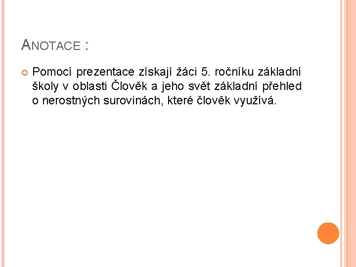 ANOTACE : Pomocí prezentace získají žáci 5. ročníku základní školy v oblasti Člověk a ANOTACE : Pomocí prezentace získají žáci 5. ročníku základní školy v oblasti Člověk a