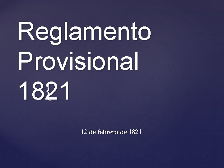 Reglamento Provisional { 1821 12 de febrero de 1821 