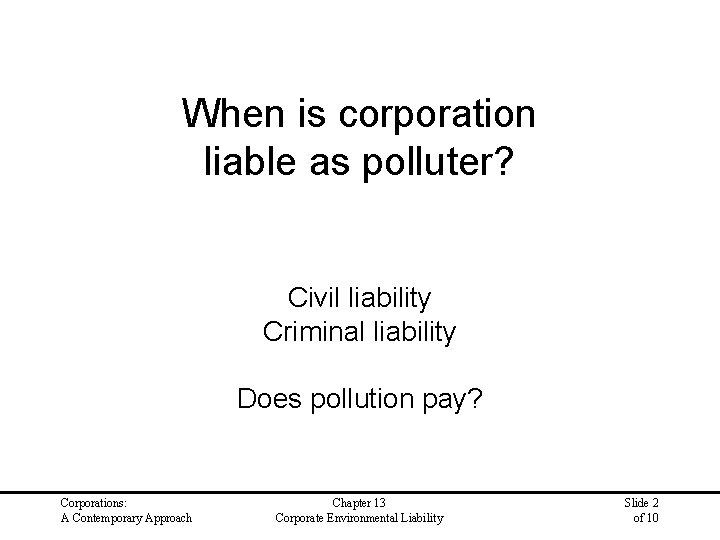 When is corporation liable as polluter? Civil liability Criminal liability Does pollution pay? Corporations: