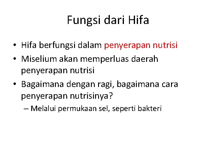 Fungsi dari Hifa • Hifa berfungsi dalam penyerapan nutrisi • Miselium akan memperluas daerah