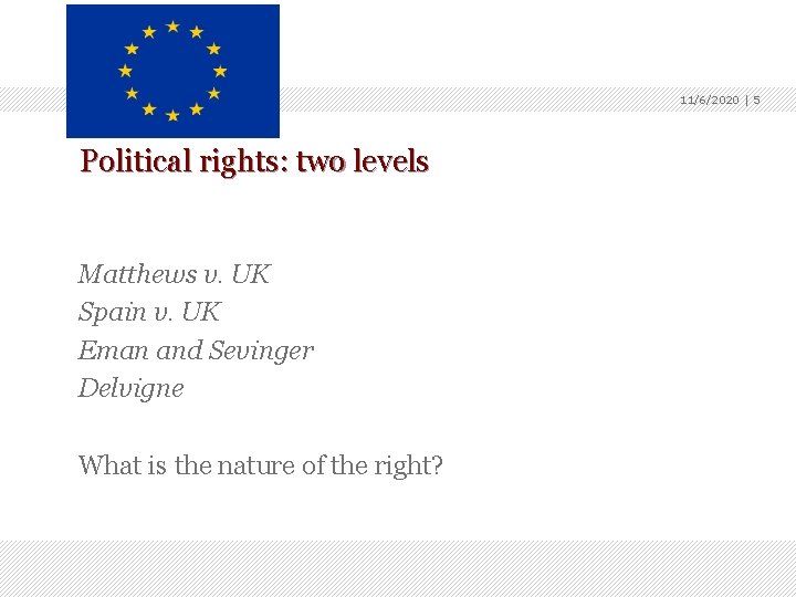 11/6/2020 | 5 Political rights: two levels Matthews v. UK Spain v. UK Eman