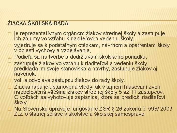 ŽIACKA ŠKOLSKÁ RADA � � � � je reprezentatívnym orgánom žiakov strednej školy a