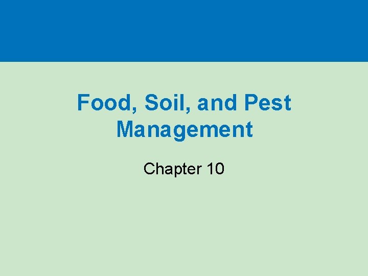 Food, Soil, and Pest Management Chapter 10 