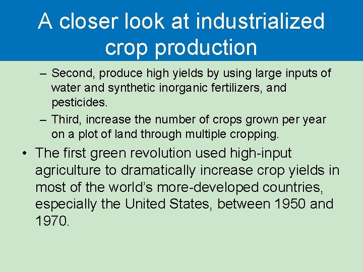 A closer look at industrialized crop production – Second, produce high yields by using