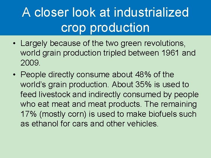 A closer look at industrialized crop production • Largely because of the two green