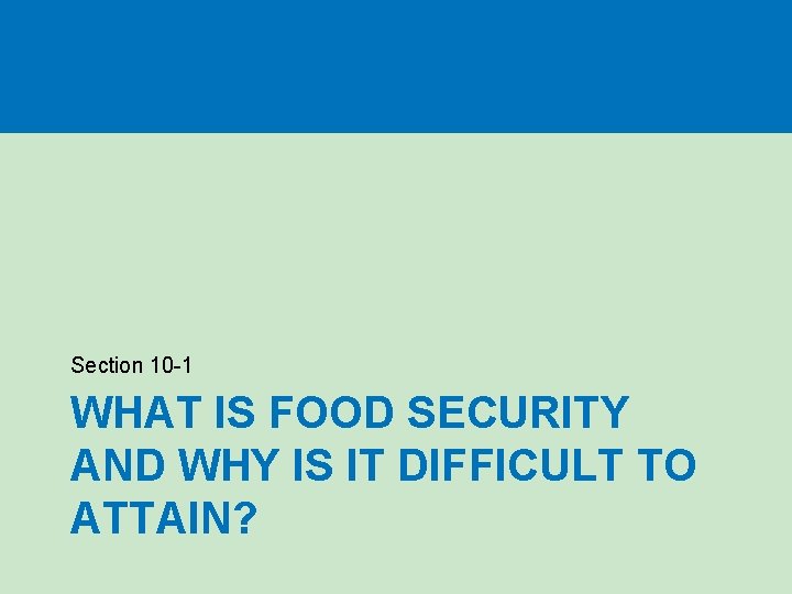 Section 10 -1 WHAT IS FOOD SECURITY AND WHY IS IT DIFFICULT TO ATTAIN?