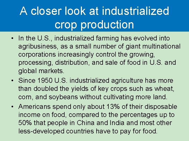 A closer look at industrialized crop production • In the U. S. , industrialized
