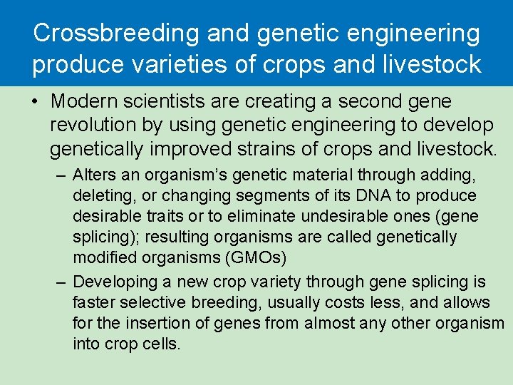 Crossbreeding and genetic engineering produce varieties of crops and livestock • Modern scientists are