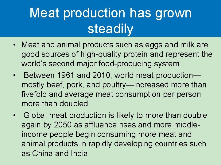 Meat production has grown steadily • Meat and animal products such as eggs and