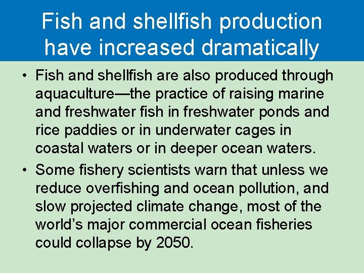 Fish and shellfish production have increased dramatically • Fish and shellfish are also produced
