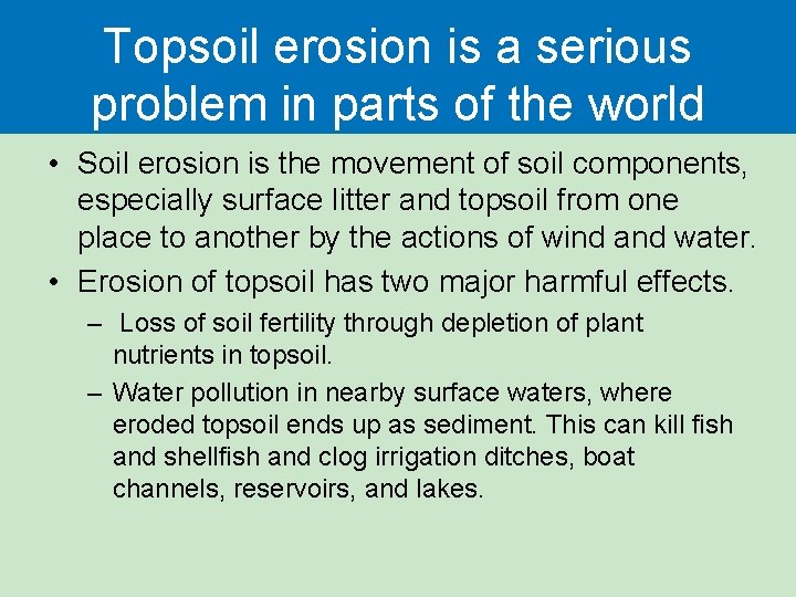 Topsoil erosion is a serious problem in parts of the world • Soil erosion