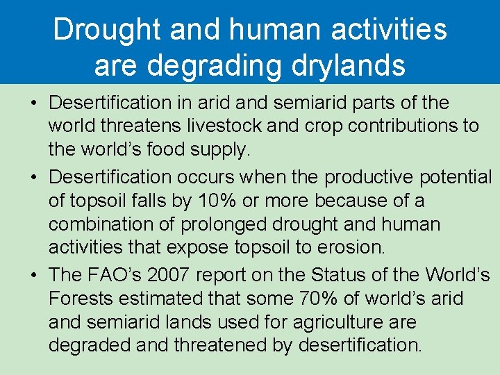 Drought and human activities are degrading drylands • Desertification in arid and semiarid parts