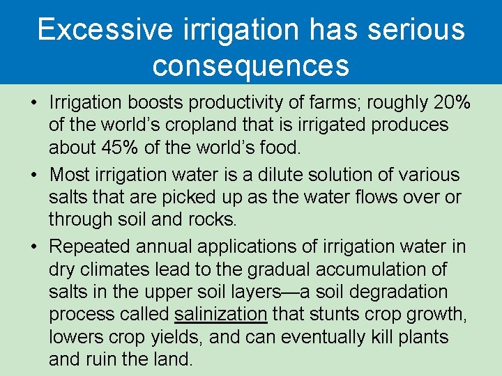 Excessive irrigation has serious consequences • Irrigation boosts productivity of farms; roughly 20% of