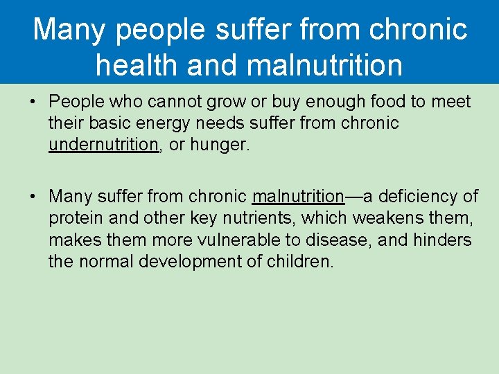 Many people suffer from chronic health and malnutrition • People who cannot grow or