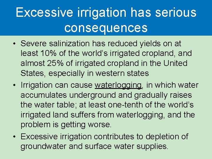 Excessive irrigation has serious consequences • Severe salinization has reduced yields on at least