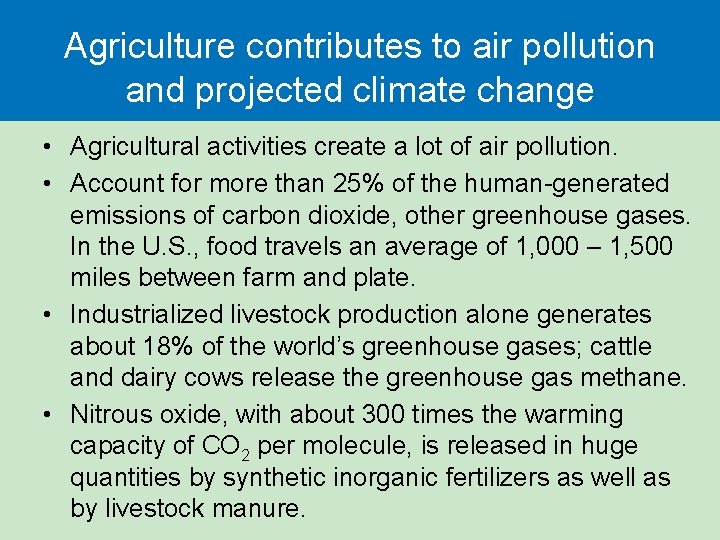 Agriculture contributes to air pollution and projected climate change • Agricultural activities create a