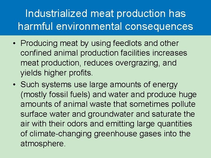 Industrialized meat production has harmful environmental consequences • Producing meat by using feedlots and