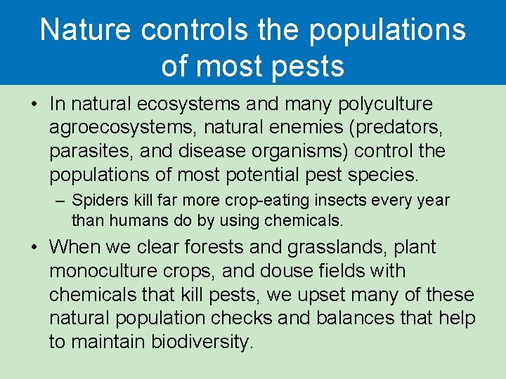 Nature controls the populations of most pests • In natural ecosystems and many polyculture