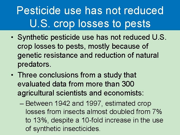 Pesticide use has not reduced U. S. crop losses to pests • Synthetic pesticide