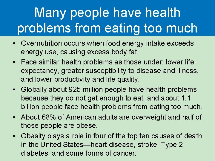 Many people have health problems from eating too much • Overnutrition occurs when food