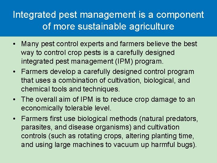 Integrated pest management is a component of more sustainable agriculture • Many pest control